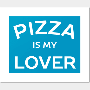 Pizza is my lover t-shirt Posters and Art